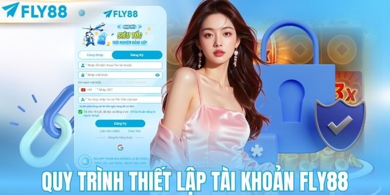Hướng dẫn quy trình thiết lập tài khoản FLY88
