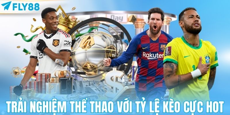 Trải nghiệm thể thao với tỷ lệ kèo cực hot