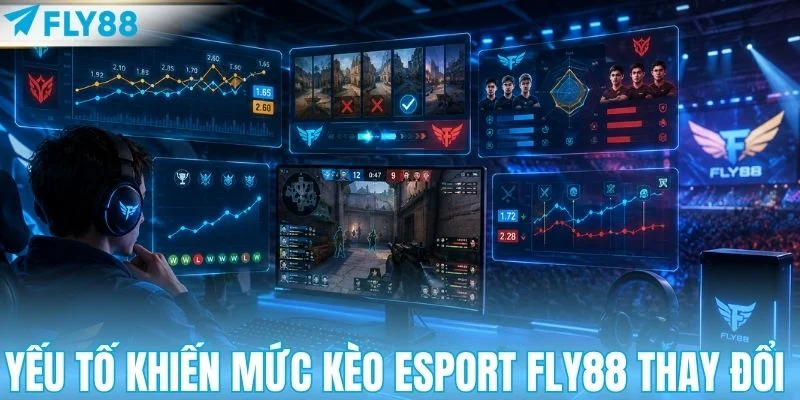 Yếu tố khiến mức kèo Esport FLY88 thay đổi 